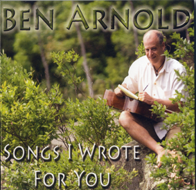Ben Arnold's Songs I Wrote For You CD - 2009