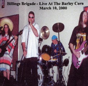 The Billings Brigade's Live At The
Barley Corn CD- 2000